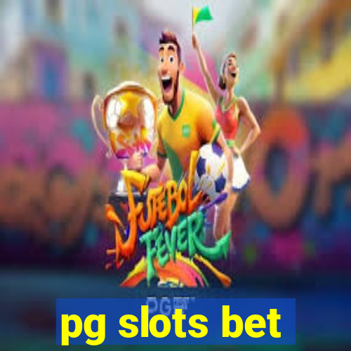 pg slots bet